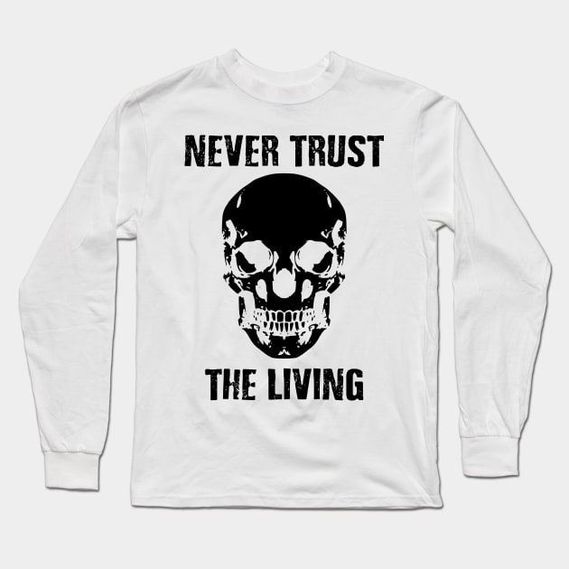 dont trust the living Long Sleeve T-Shirt by Vortex.Merch